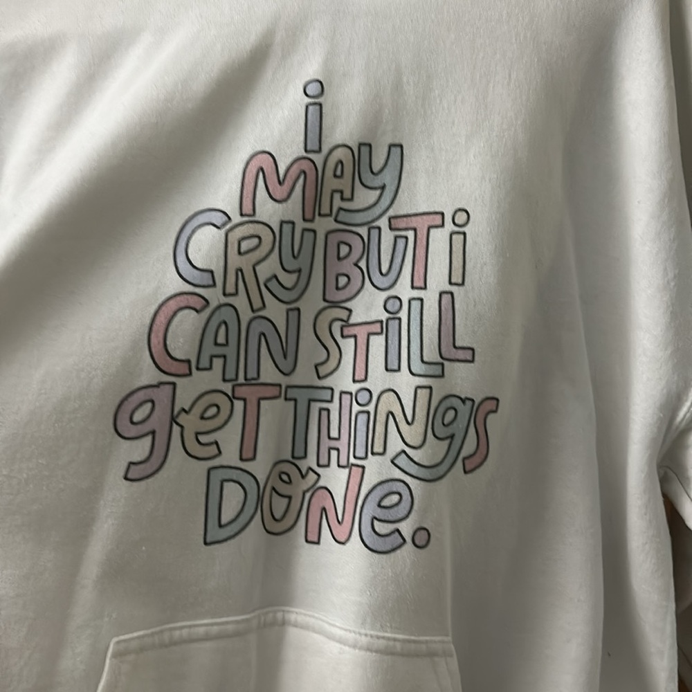 “I May Cry But I Can Still Get Things Done” Hooded Sweatshirt, Women’s Sz Medium